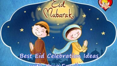Best Eid Celebration Ideas with Your Family