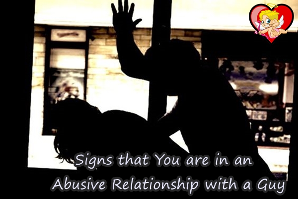 Signs You are in an Abusive Relationship with a Guy